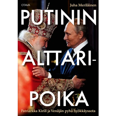 Putinin alttaripoika -kirjan kansi. Kuvassa vasemmalla partiarkka Kirill punaisessa seremoniallisessa asussa ja oikealla presidentti Putin tummassa puvussa. Miehet puristavat toisiaan ystävällisesti käsivarsista molemmin käsin.