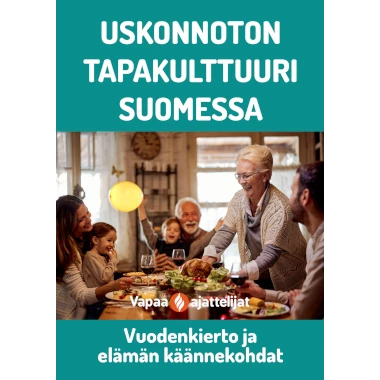 Uskonnoton tapakulttuuri Suomessa - vuodenkierto ja elämän käännekohdat. Kuvassa kolme sukupolvea juhla-aterialla.