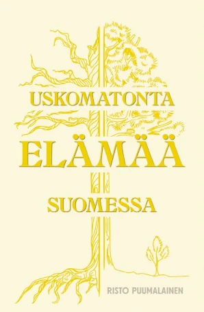 Uskomatonta elämää Suomessa -kirjan kansi. Kellertävällä taustalla keltavihreä mänty, jonka juurella kasvin taimen.