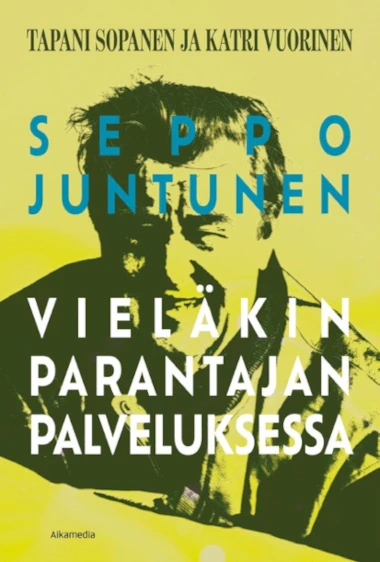 Vieläkin parantajan palveluksessa -kirjan kansi. Vaaleankeltaisella taustalla Seppo Juntunen katsoo kohti kameraa.